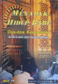 Image of MENAPAK HIDUP BARU DOA-DOA KESEHARIAN ARAB-LATIN DAN TERJEMAHNYA