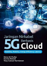 Image of JARINGAN NIRKABEL 5G BERBASIS CLOUD : REABILITY, MOBILITY, ENERGY EFFICIENCY, LATENCY