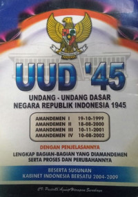 Image of UUD '45 UNDANG-UNDANG DASAR NEGARA REPUBLIK INDONESIA 1945 DENGAN PENJELASANNYA BESERTA SUSUNAN KABINET INDONESIA BERSATU 2004-2009