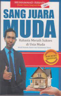 Image of SANG JUARA MUDA RAHASIA MERAIH SUKSES DI USIA MUDA