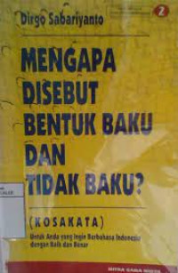 Image of MENGAPA DISEBUT BENTUK BAKU DAN TIDAK BAKU? (KOSAKATA) UNTUK ANDA YANG INGIN BERBAHASA INDONESIA DENGAN BAIK DAN BENAR 2