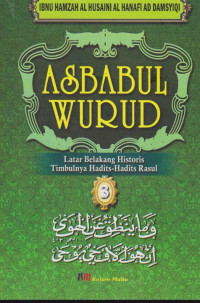 Image of ASBABUL WURUD : LATAR BELAKANG HISTORIS TIMBULNYA HADITS-HADITS RASUL 3