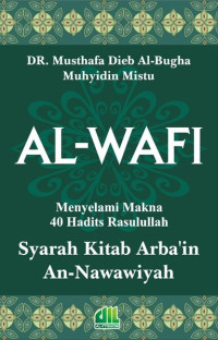Image of AL-WAFI SYARAH KITAB ARBA'IN AN-NAWAWIYAH MENYELAMI MAKNA 40 HADIST RASULULLAH