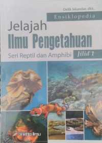 Image of ENSIKLOPEDIA JELAJAH ILMU PENGETAHUAN SERI REPTIL DAN AMPHIBI JILID 2