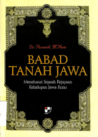 Image of BABAD TANAH JAWA MENELUSURI SEJARAH KEJAYAAN KEHIDUPAN JAWA KUNO