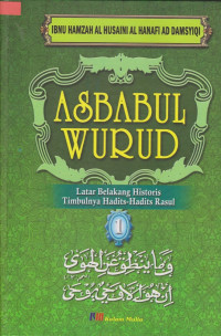 Image of ASBABUL WURUD : LATAR BELAKANG HISTORIS TIMBULNYA HADITS-HADITS RASUL 1
