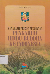 Image of MENELAAH PROSES MASUKNYA PENGARUH HINDU-BUDHA KE INDONESIA