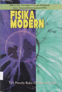 Image of BAHAN AJAR PERSIAPAN MENUJU OLIMPIADE SAINS NASIONAL / INTERNASIONAL SMA : FISIKA MODERN