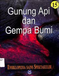 Image of ENSIKLOPEDIA SAINS SPEKTAKULER 15 : GUNUNG API DAN GEMPA BUMI