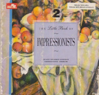 Image of THE LITTLE BOOK OF IMPRESSIONISTS SUATU SELEKSI LUKISAN IMPRESIONIS TERBAIK