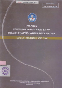 Image of PEDOMAN PEMBINAAN AKHLAK MULIA SISWA MELALUI PENGEMBANGAN BUDAYA SEKOLAH SEKOLAH MENENGAH ATAS (SMA)