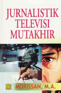 Image of JURNALISTIK TELEVISI MUTAKHIR