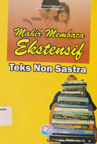 Image of MAHIR MEMBACA EKSTENSIF TEKS NON SASTRA