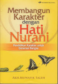Image of MEMBANGUN KARAKTER DENGAN HATI NURANI PENDIDIKAN KARAKTER UNTUK GENERASI BANGSA