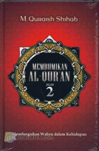 Image of MEMBUMIKAN AL-QUR'AN JILID 2 : MEMFUNGSIKAN WAHYU DALAM KEHIDUPAN