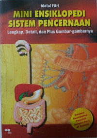 Image of MINI ENSIKLOPEDI SISTEM PENCERNAAN LENGKAP, DETAIL, DAN PLUS GAMBAR-GAMBARNYA