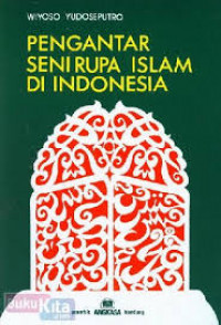 Image of PENGANTAR SENI RUPA ISLAM DI INDONESIA