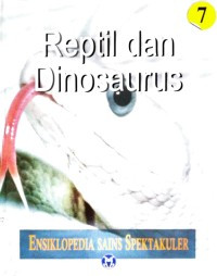Image of ENSIKLOPEDIA SAINS SPEKTAKULER 7 : REPTIL DAN DINOSAURUS
