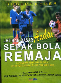 Image of LATIHAN DASAR ANDAL SEPAK BOLA REMAJA LATIHAN DAN KETERAMPILAN ANDAL UNTUK PERTANDINGAN DASAR YANG LEBIH BAIK