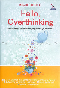 Image of HELLO, OVERTHINKING : BERDAMAI DENGAN PIKIRAN-PIKIRAN YANG TERLALU RAJIN BERTANDANG
