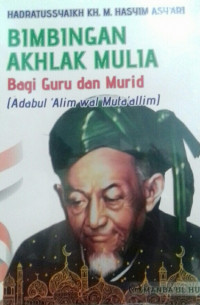 Image of BIMBINGAN AKHLAK MULIA BAGI GURU DAN MURID (ADABUL 'ALIM WAL MUTA'ALLIM)