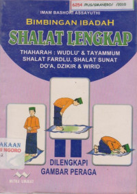 Image of BIMBINGAN IBADAH SHALAT LENGKAP THAHARAH : WUDLU' & TAYAMMUM SHALAT FARDLU, SHALAT SUNAT DO'A, DZIKIR & WIRID