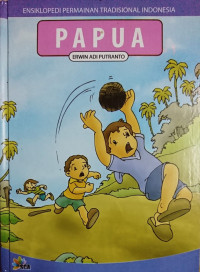 Image of ENSIKLOPEDIA PERMAINAN TRADISIONAL INDONESIA : PAPUA