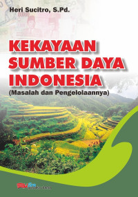Image of KEKAYAAN SUMBER DAYA INDONESIA { MASALAH DAN PENGELOLAHANYA )