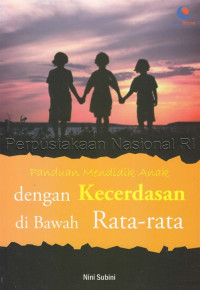 Image of PANDUAN MENDIDIK ANAK DENGAN KECERDASAN DI BAWAH RATA-RATA